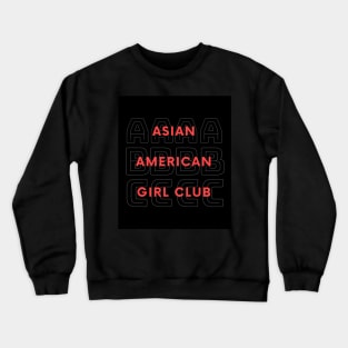 Asian American Girl Club Crewneck Sweatshirt